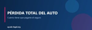 Pérdida total del auto - Ayuda Legal Argentina